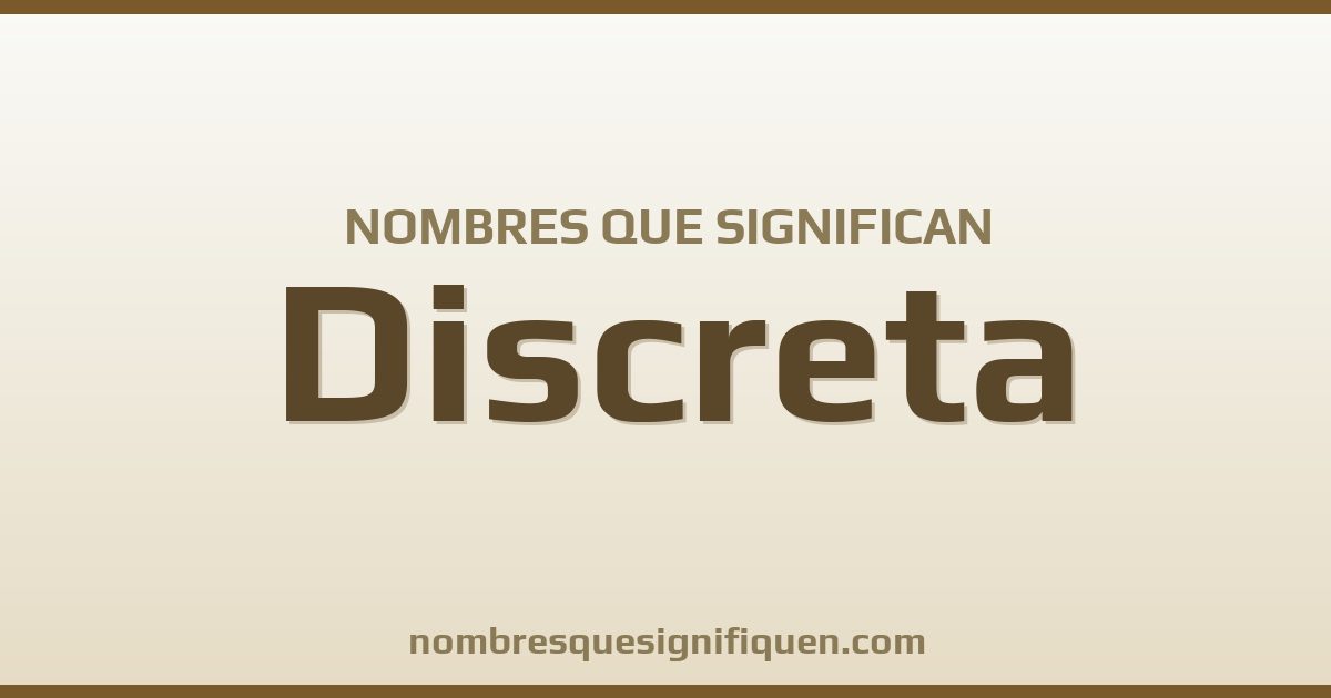 Nombres que significan discreta