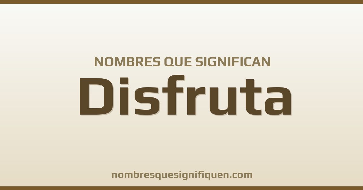 Nombres que significan disfruta
