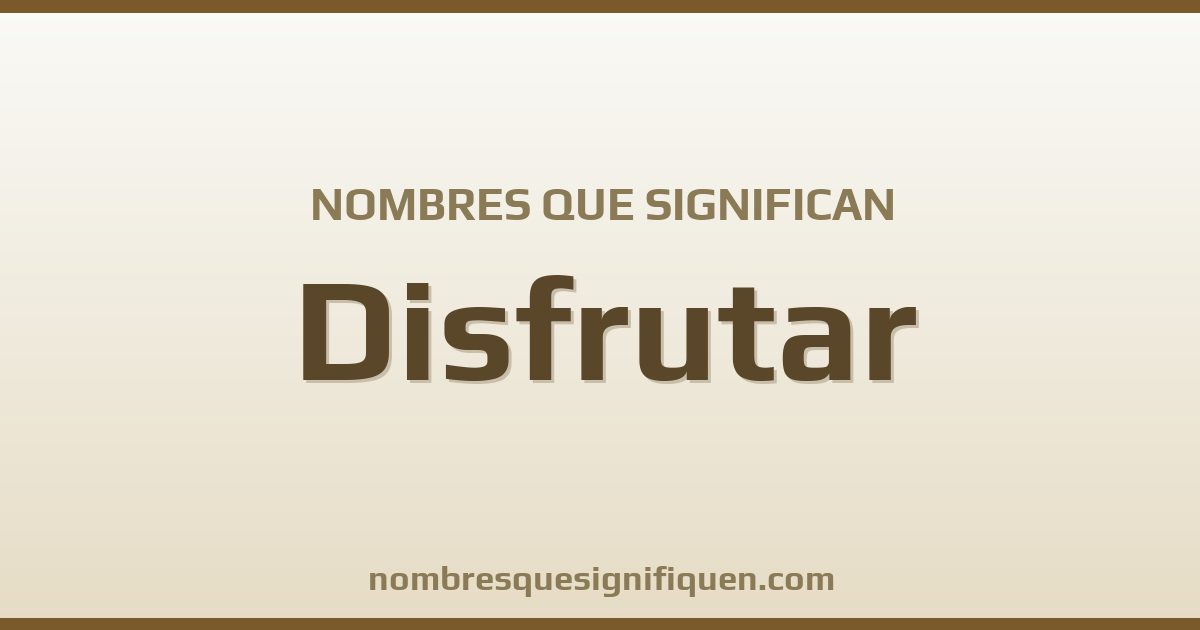 Nombres que significan disfrutar