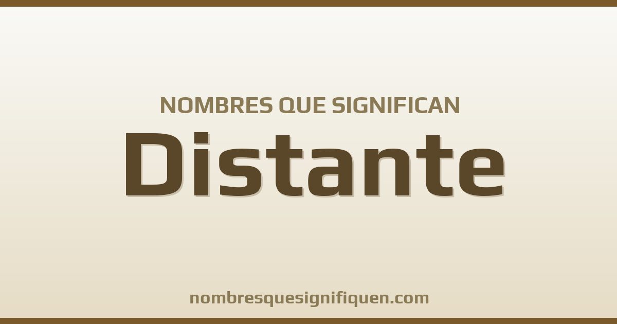 Nombres que significan distante