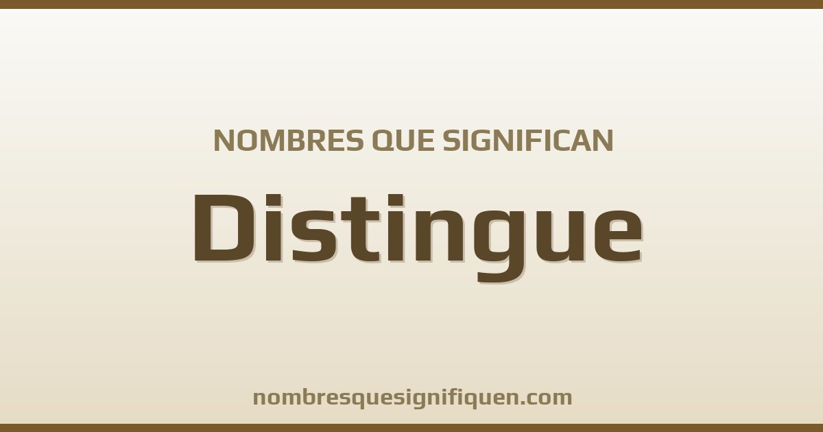Nombres que significan distingue