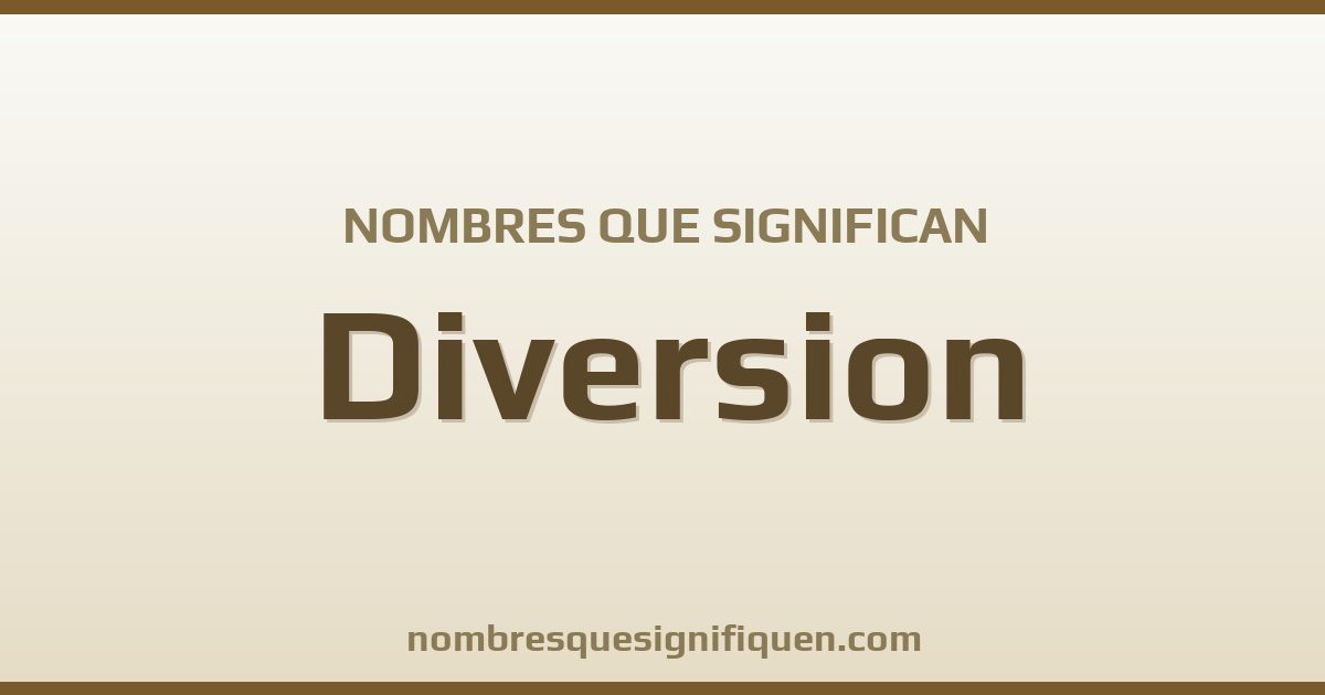 Nombres que significan diversion