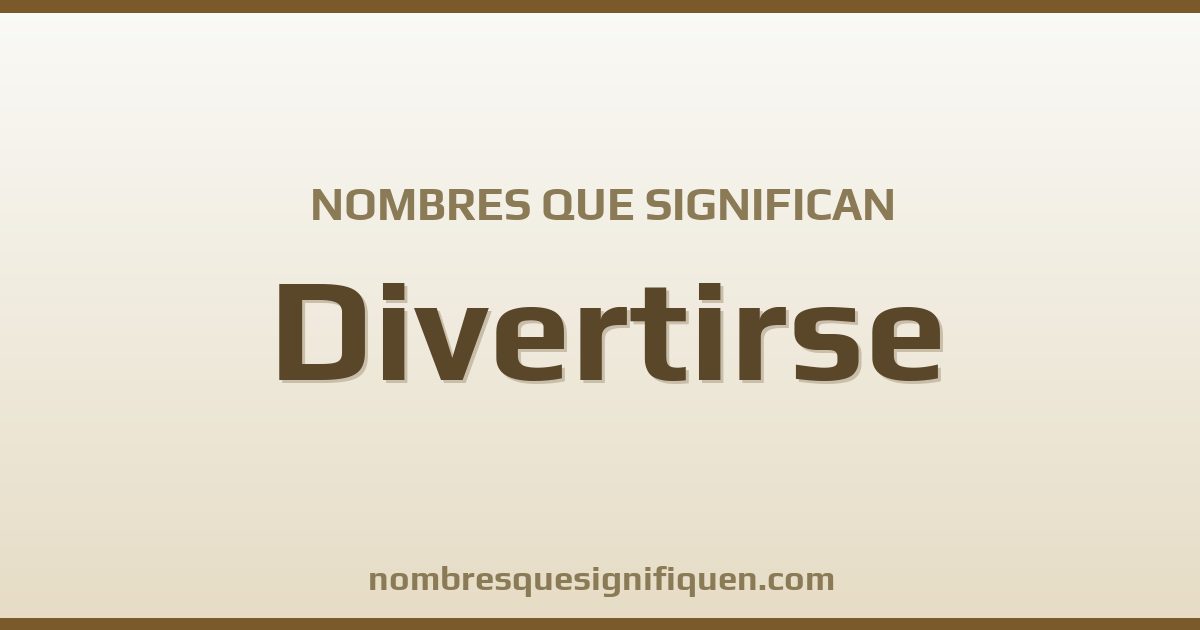 Nombres que significan divertirse