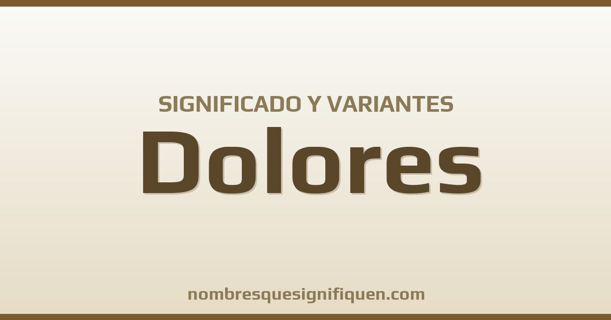 Significado del nombre Dolores y variantes