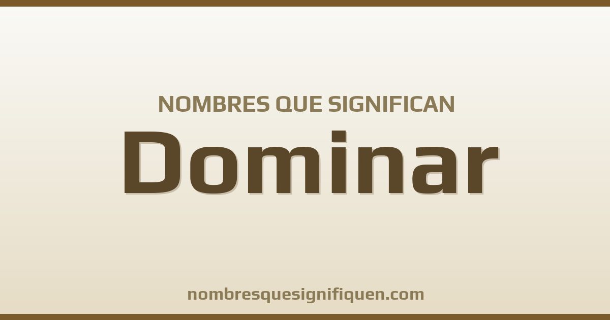 Nombres que significan dominar