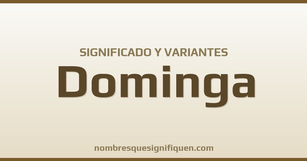 Significado del nombre Dominga y variantes