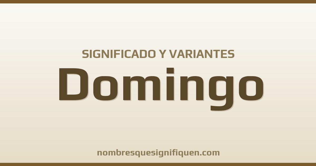 Significado del nombre Domingo y variantes