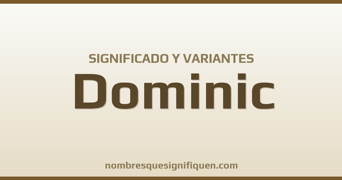 Significado del nombre Dominic y variantes