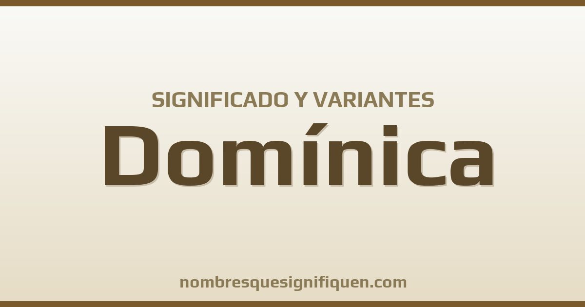 Significado del nombre Domínica y variantes