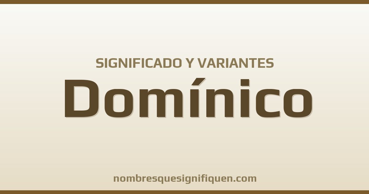 Significado del nombre Domínico y variantes