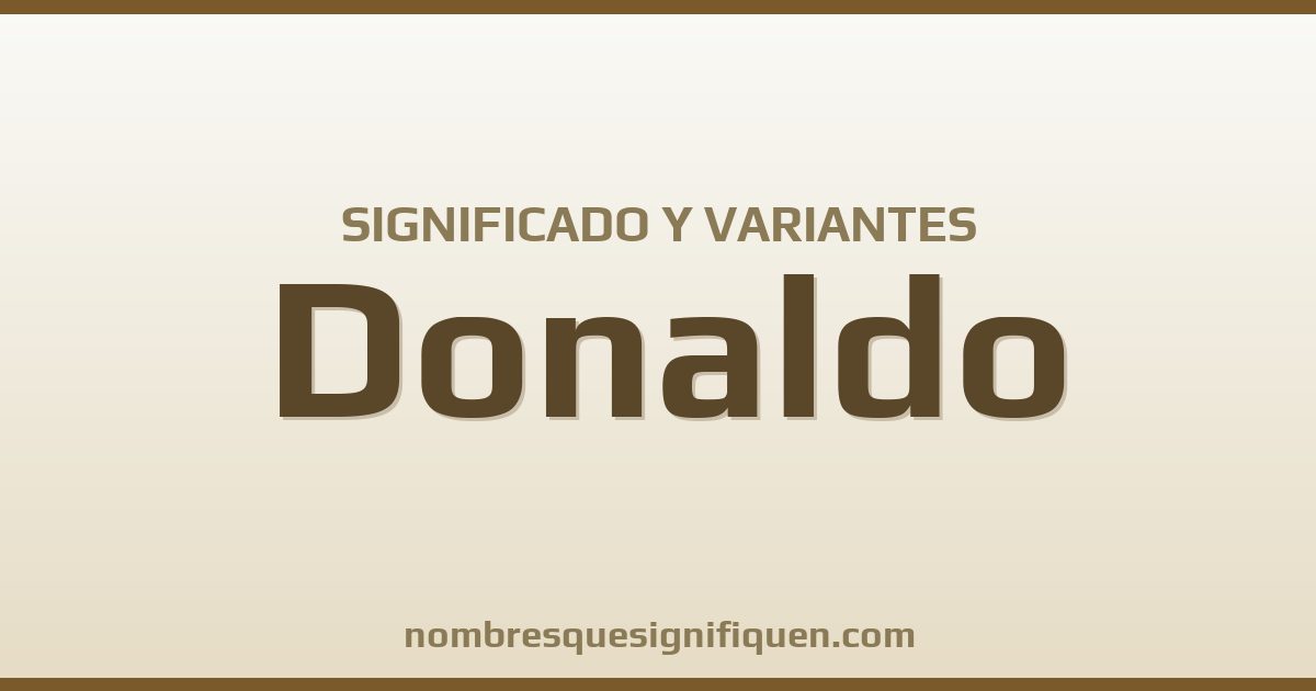 Significado del nombre Donaldo y variantes