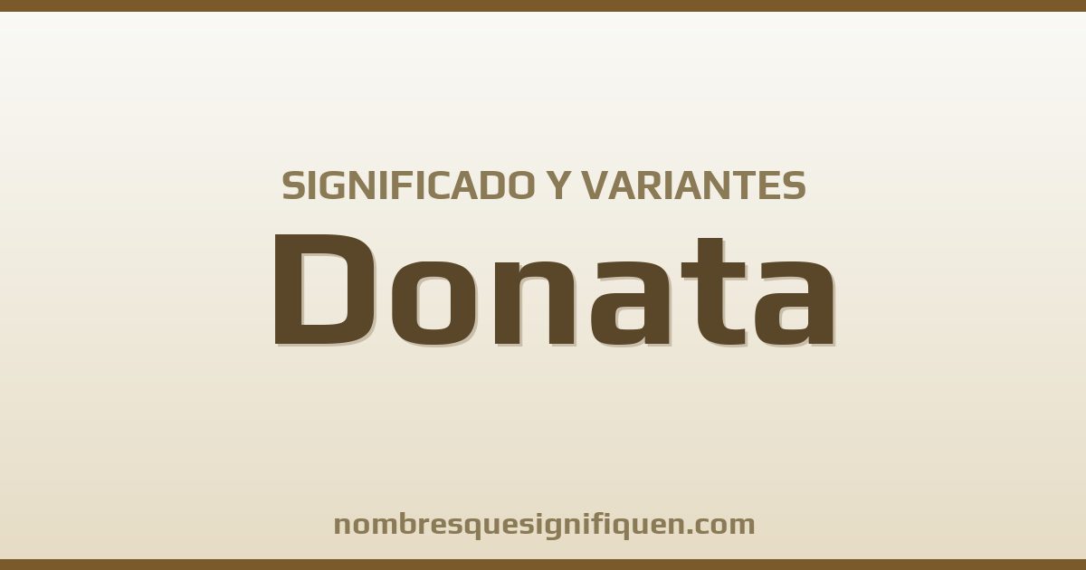 Significado del nombre Donata y variantes