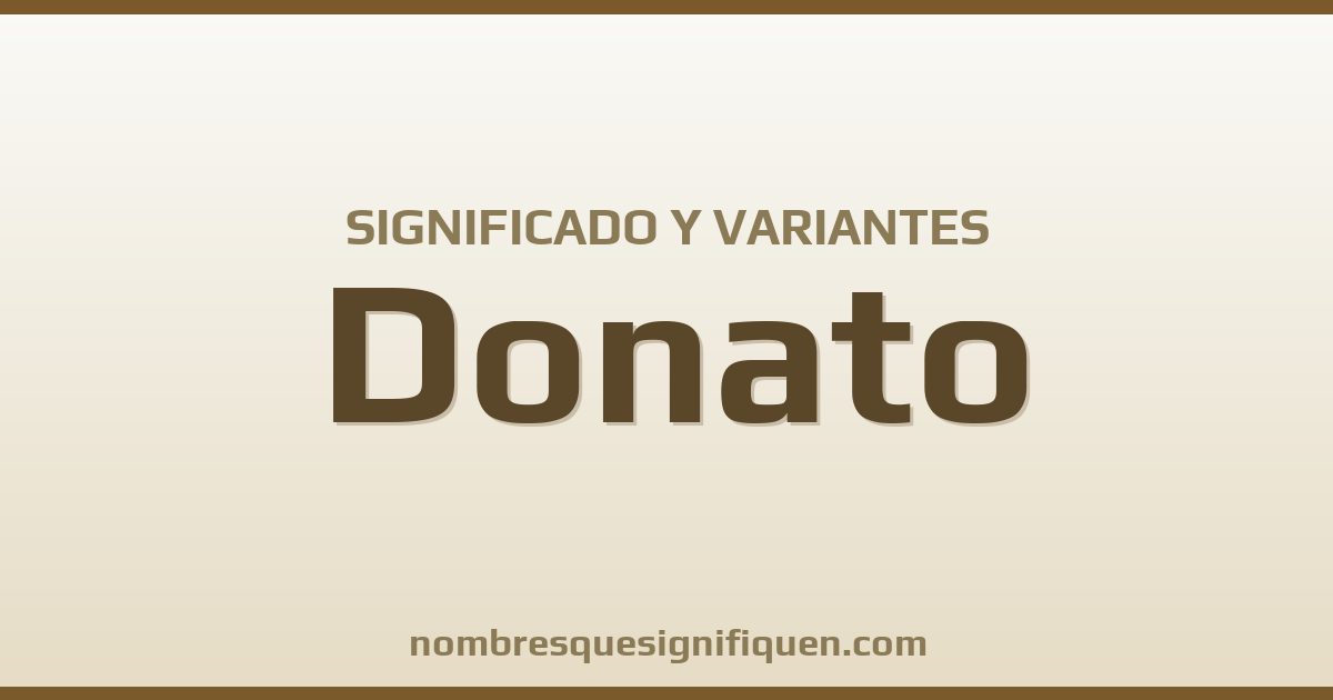 Significado del nombre Donato y variantes
