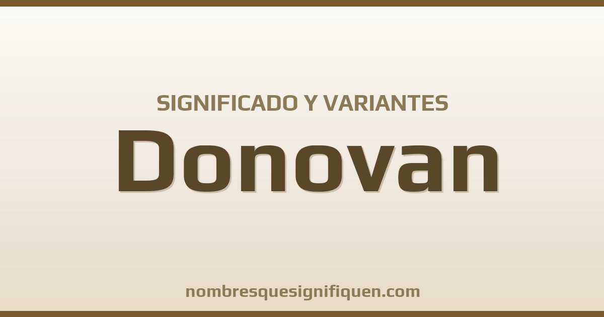 Significado del nombre Donovan y variantes