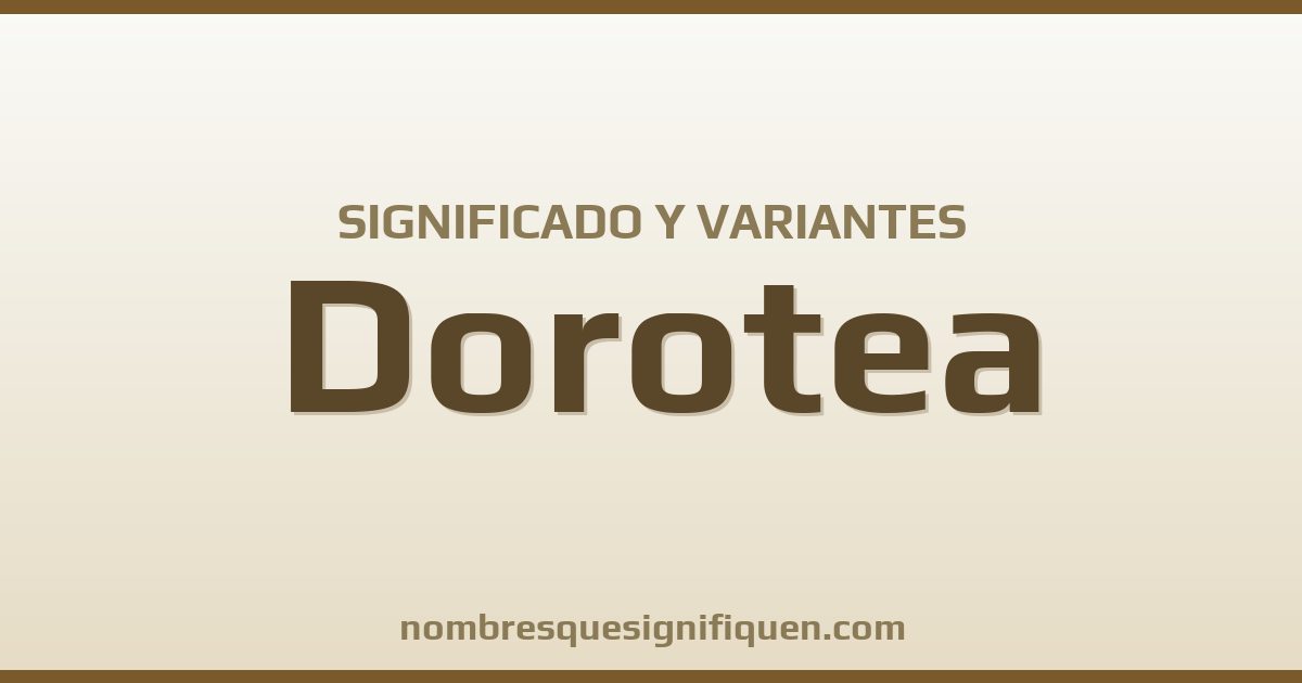 Significado del nombre Dorotea y variantes