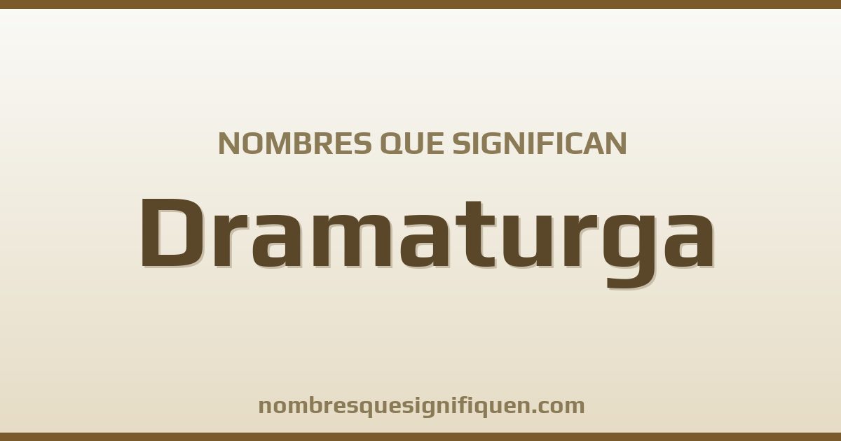 Nombres que significan dramaturga