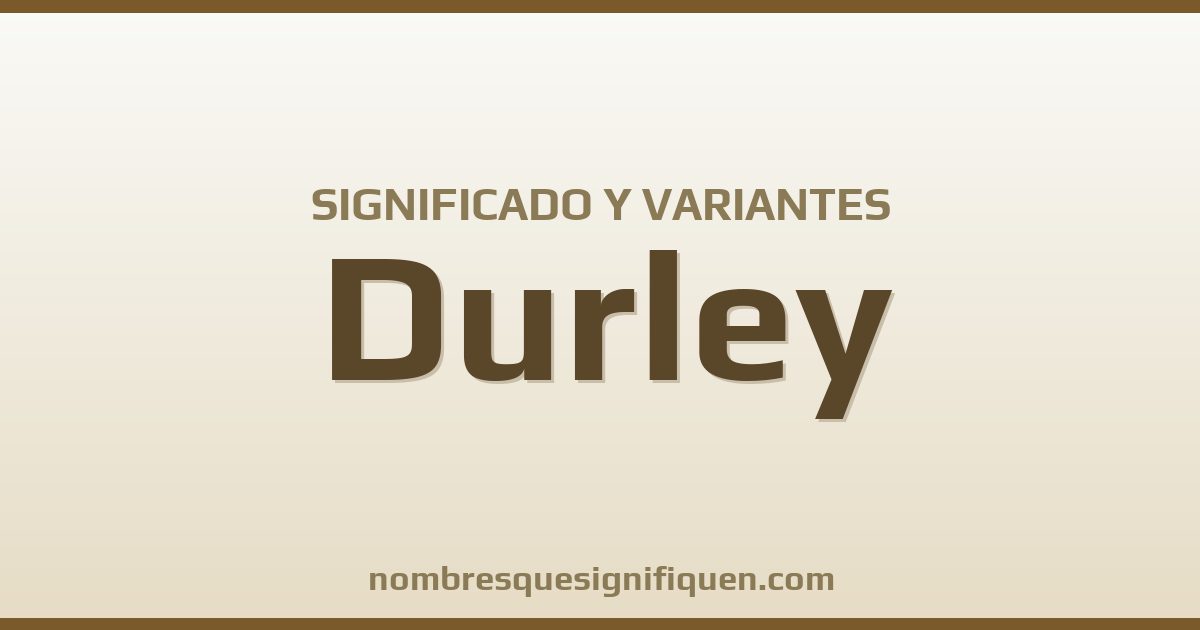 Significado del nombre Durley y variantes