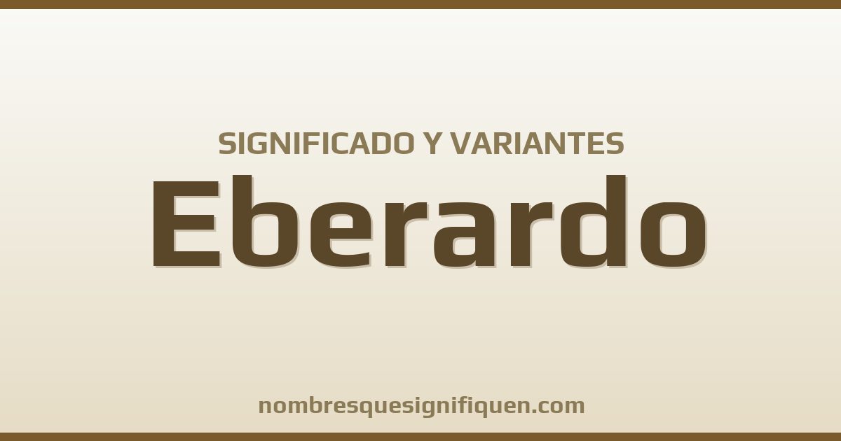 Significado del nombre Eberardo y variantes