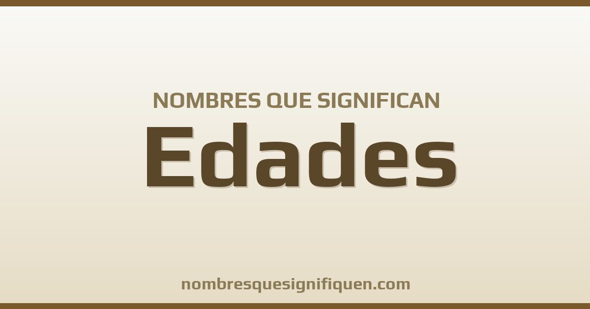 Nombres que significan edades