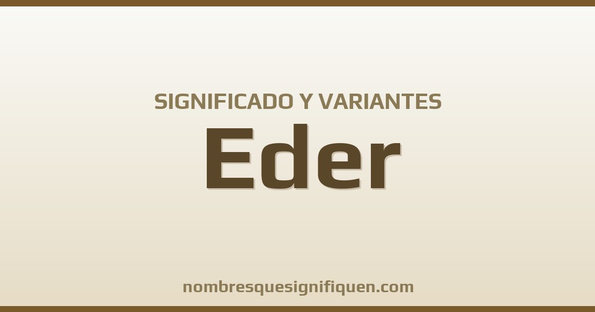 Significado del nombre Eder y variantes
