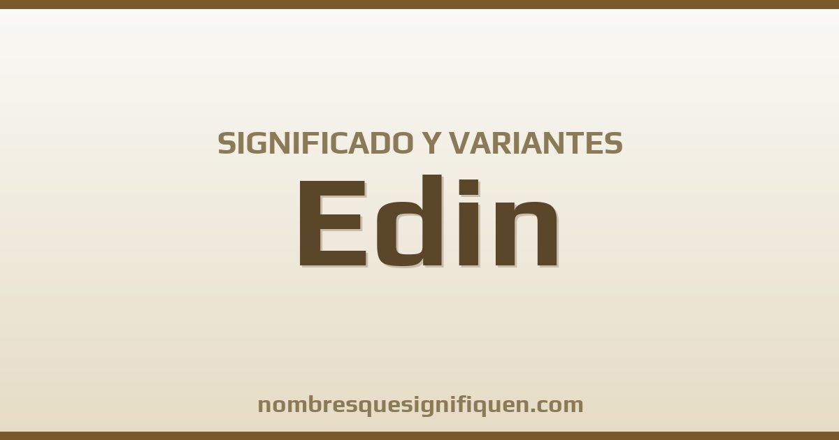 Significado del nombre Edin y variantes