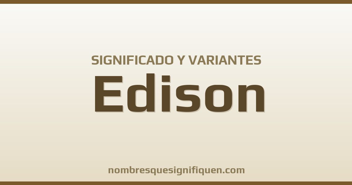 Significado del nombre Edison y variantes