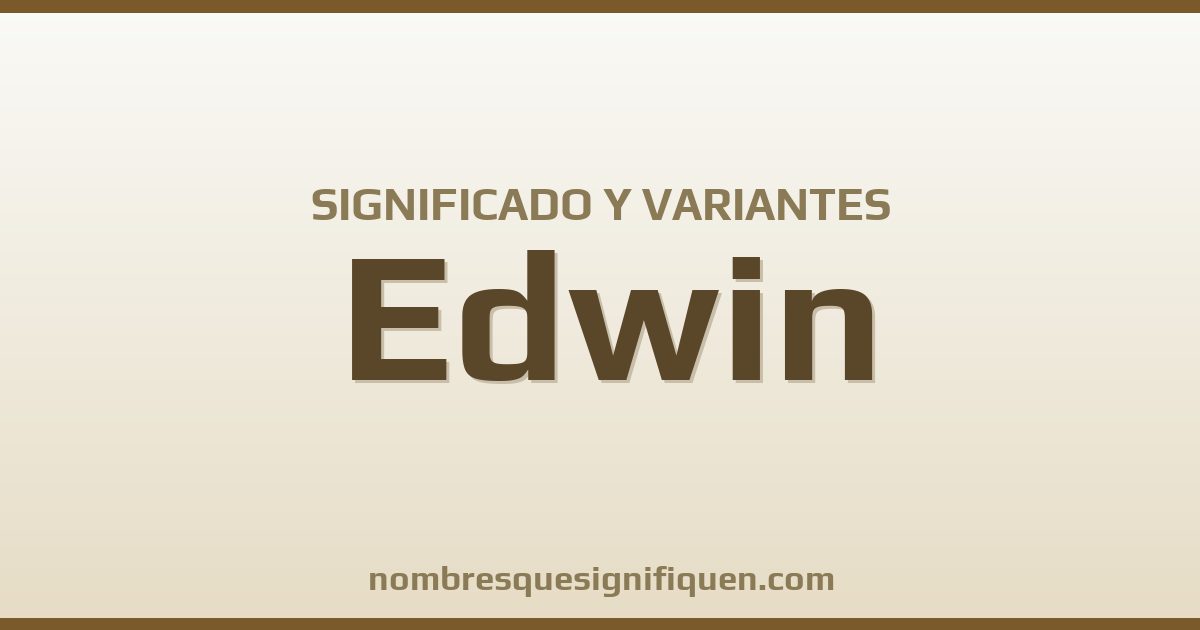 Significado del nombre Edwin y variantes