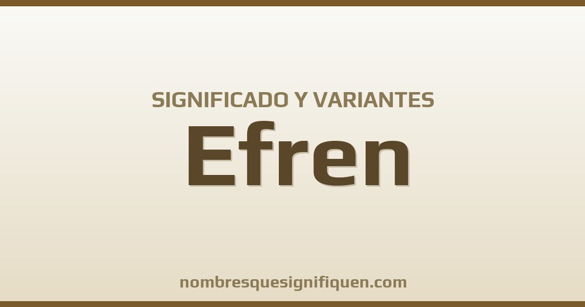 Significado del nombre Efren y variantes