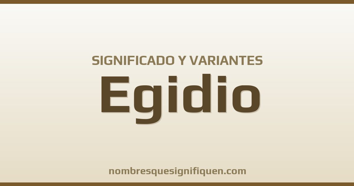 Significado del nombre Egidio y variantes