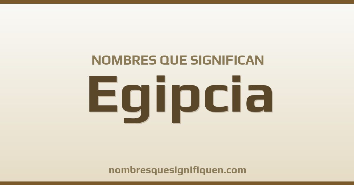 Nombres que significan egipcia