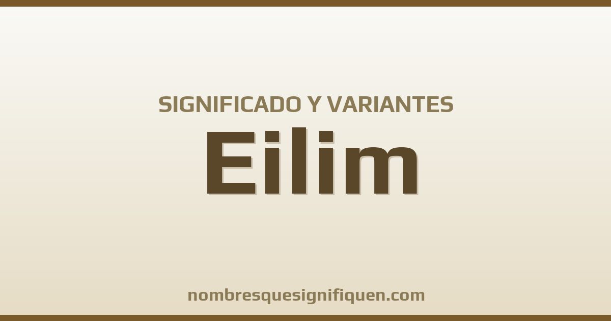 Significado del nombre Eilim y variantes