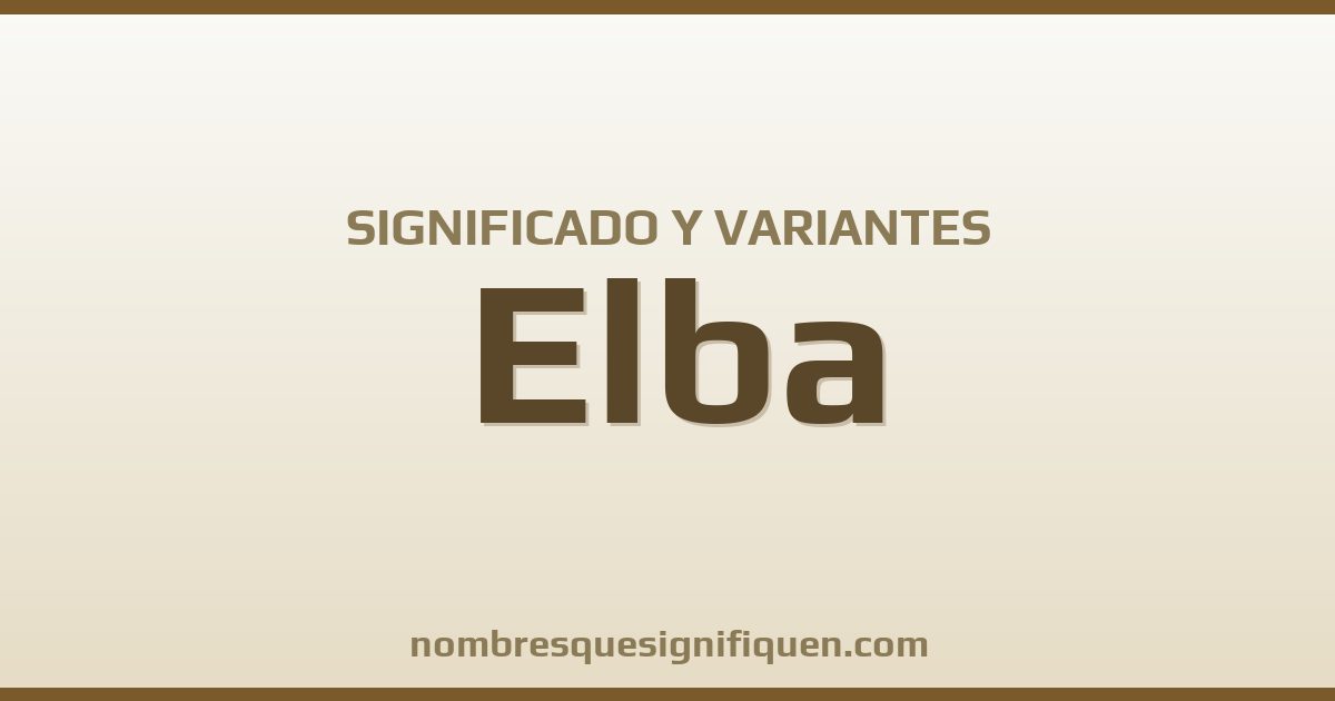 Significado del nombre Elba y variantes