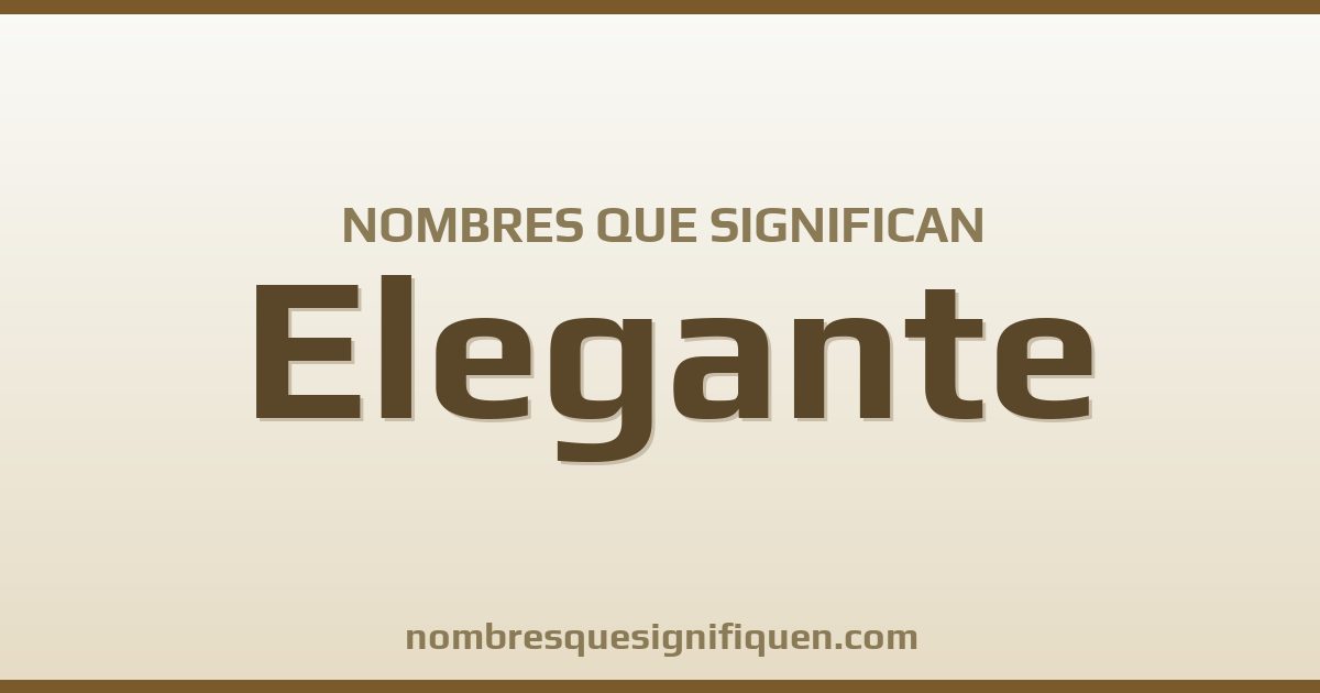 Nombres que significan elegante