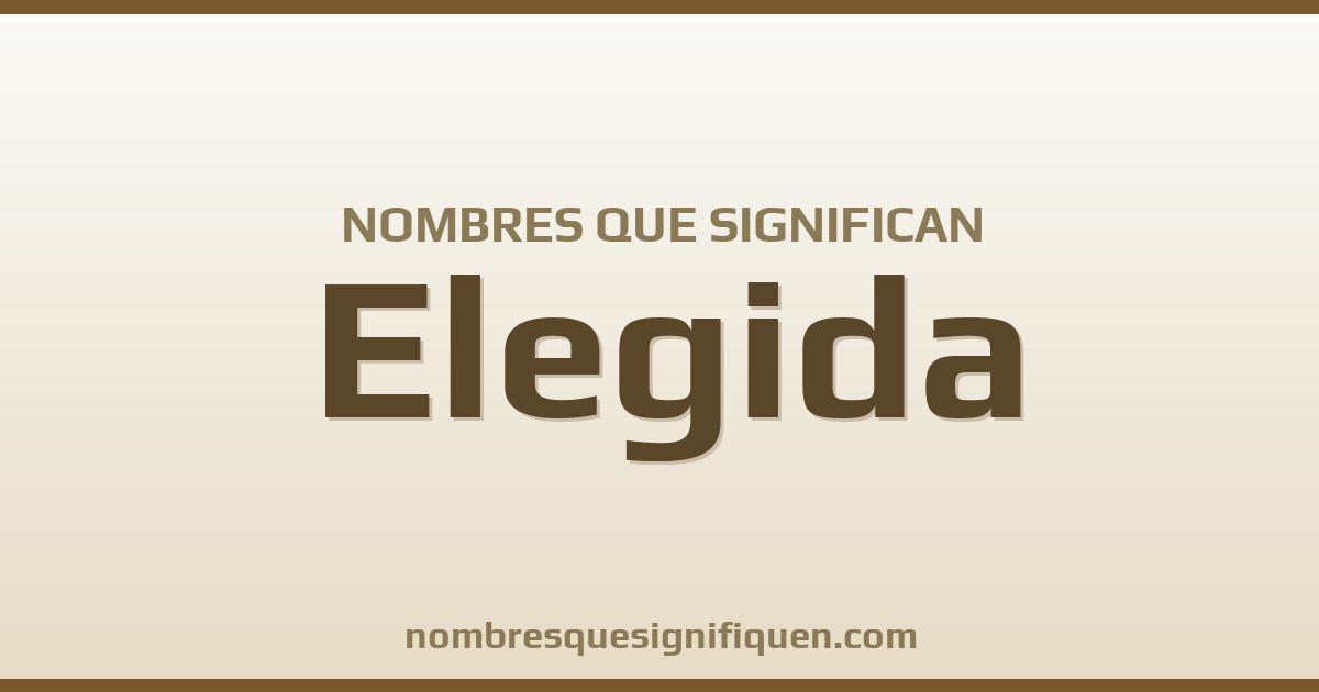 Nombres que significan elegida