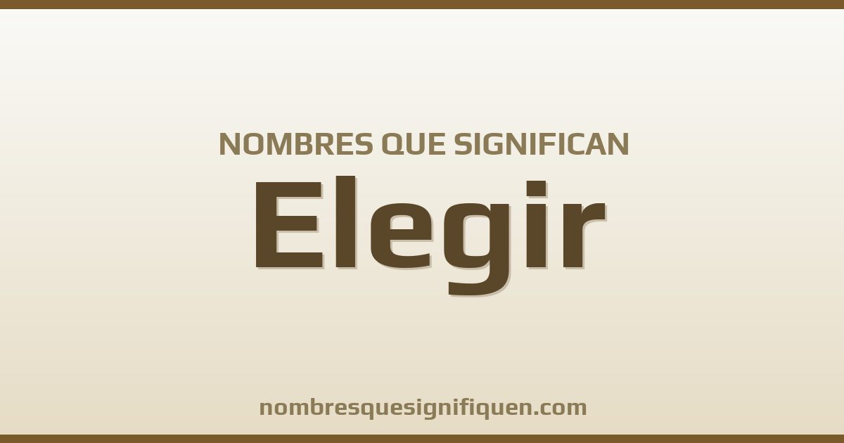 Nombres que significan elegir