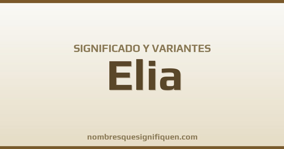 Significado del nombre Elia y variantes