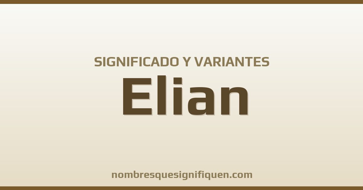 Significado del nombre Elian y variantes