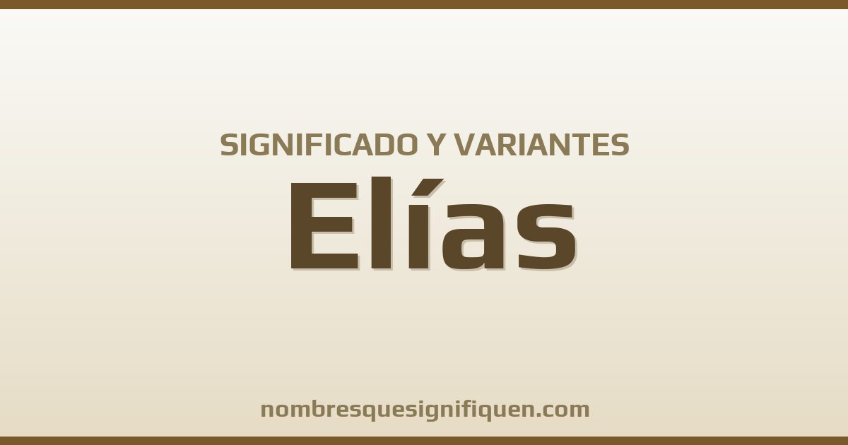 Significado del nombre Elías y variantes