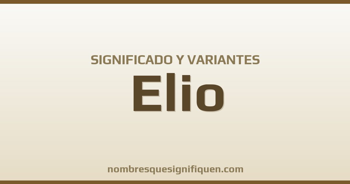 Significado del nombre Elio y variantes