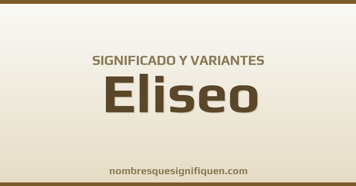 Significado del nombre Eliseo y variantes