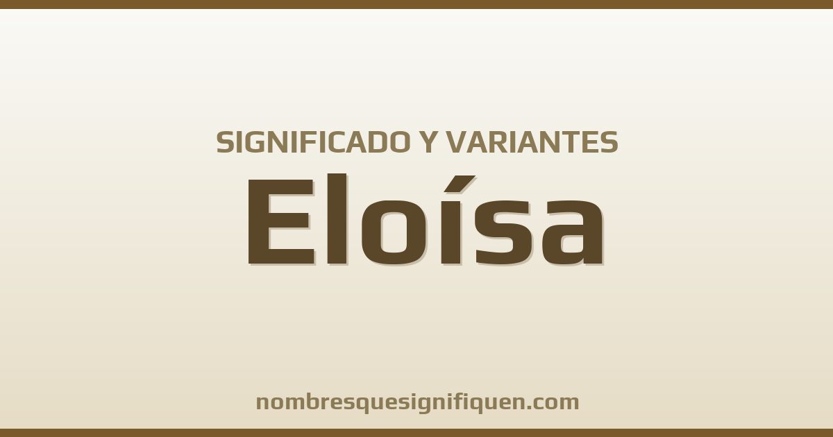 Significado del nombre Eloísa y variantes