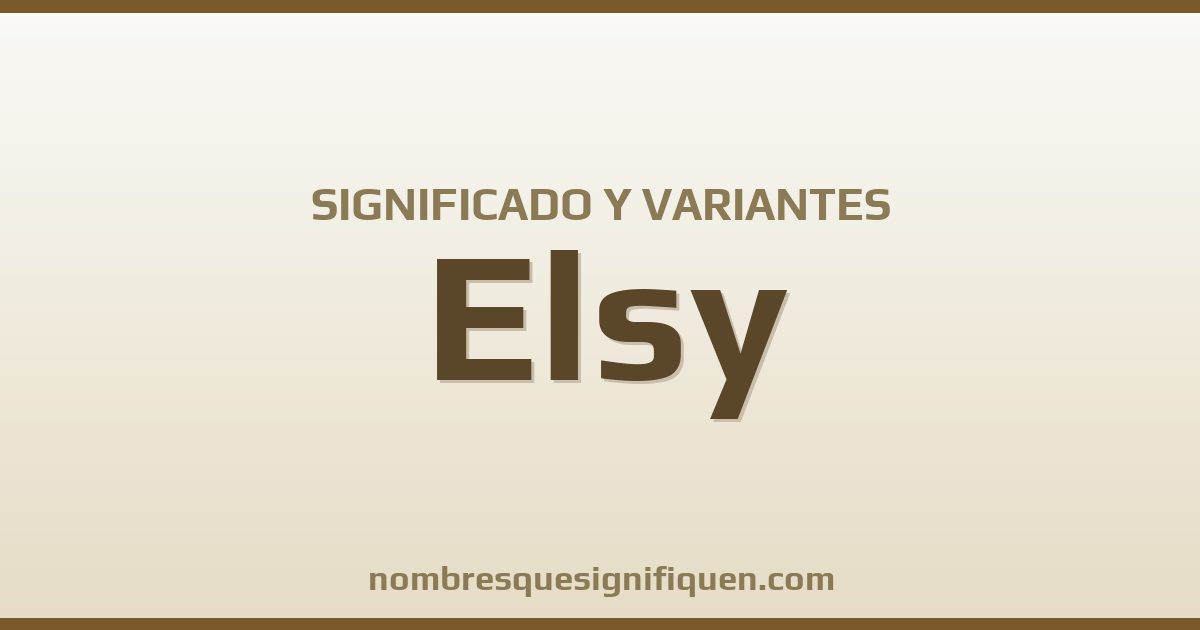Significado del nombre Elsy y variantes