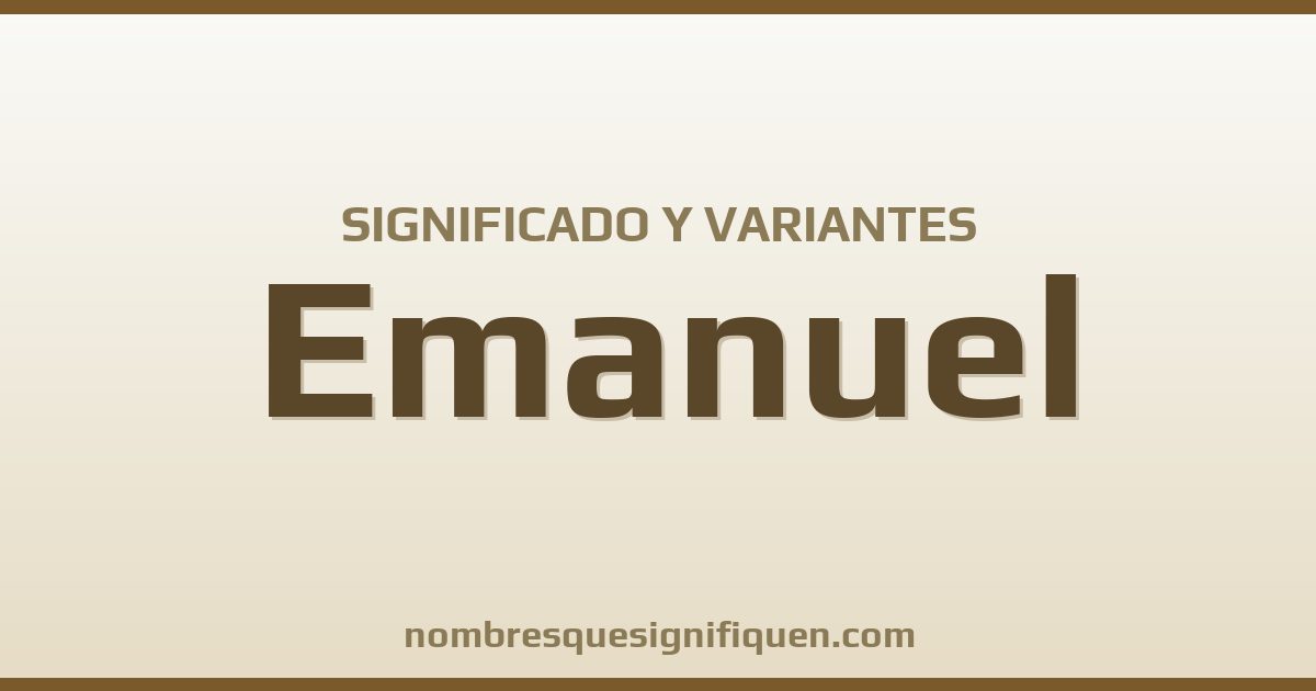 Significado del nombre Emanuel y variantes