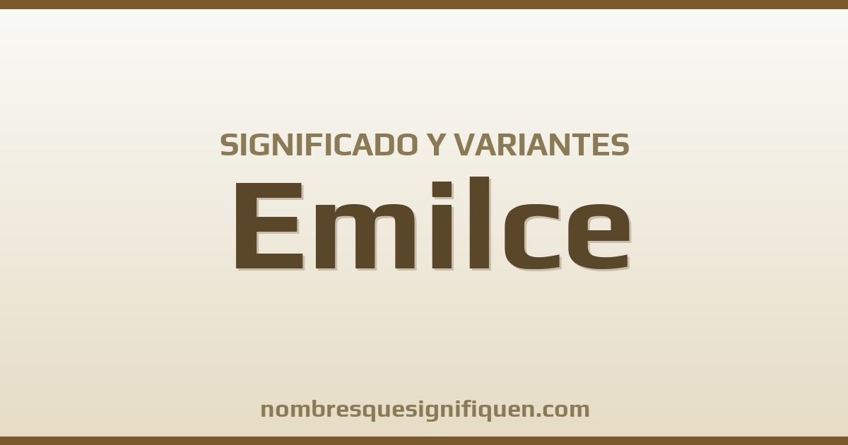 Significado del nombre Emilce y variantes