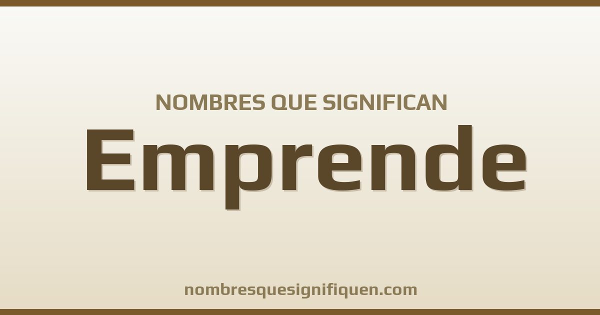 Nombres que significan emprende
