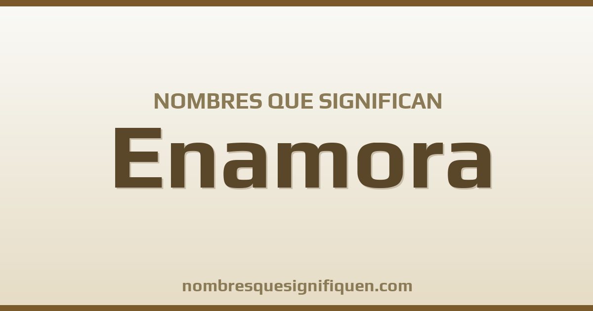 Nombres que significan enamora