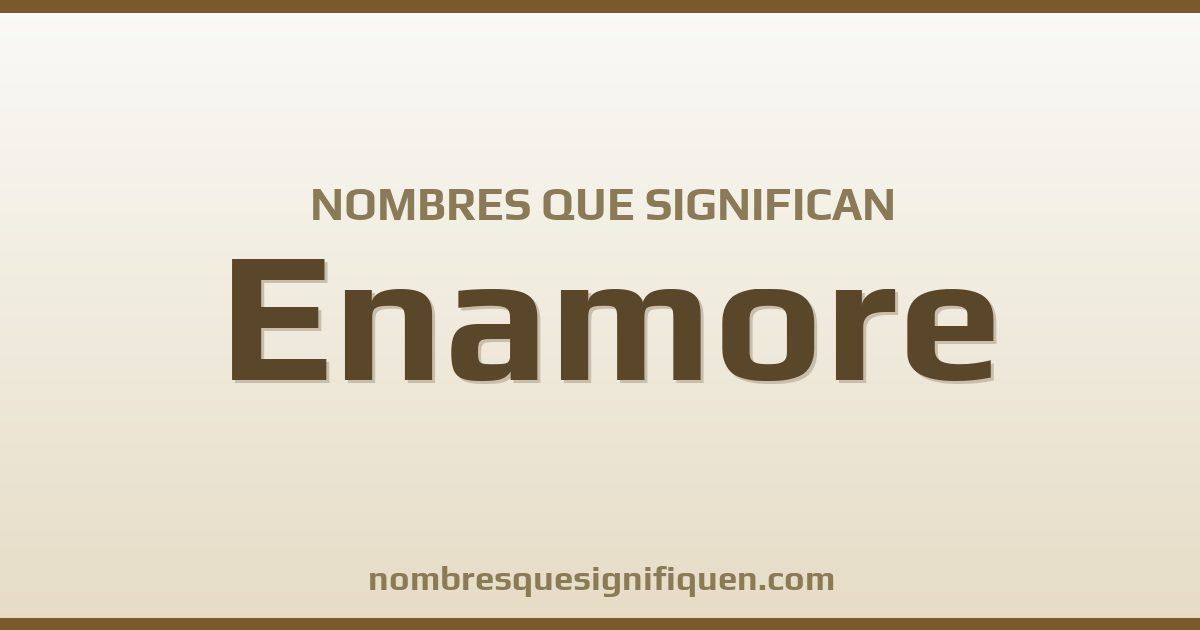 Nombres que significan enamore