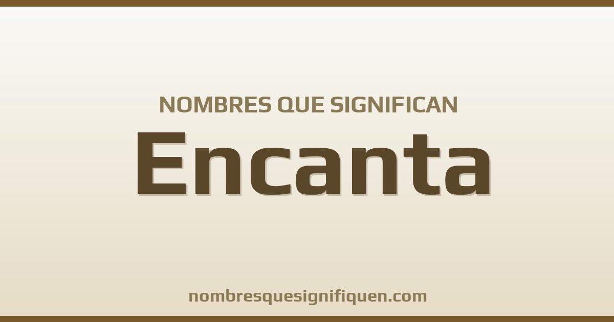 Nombres que significan encanta
