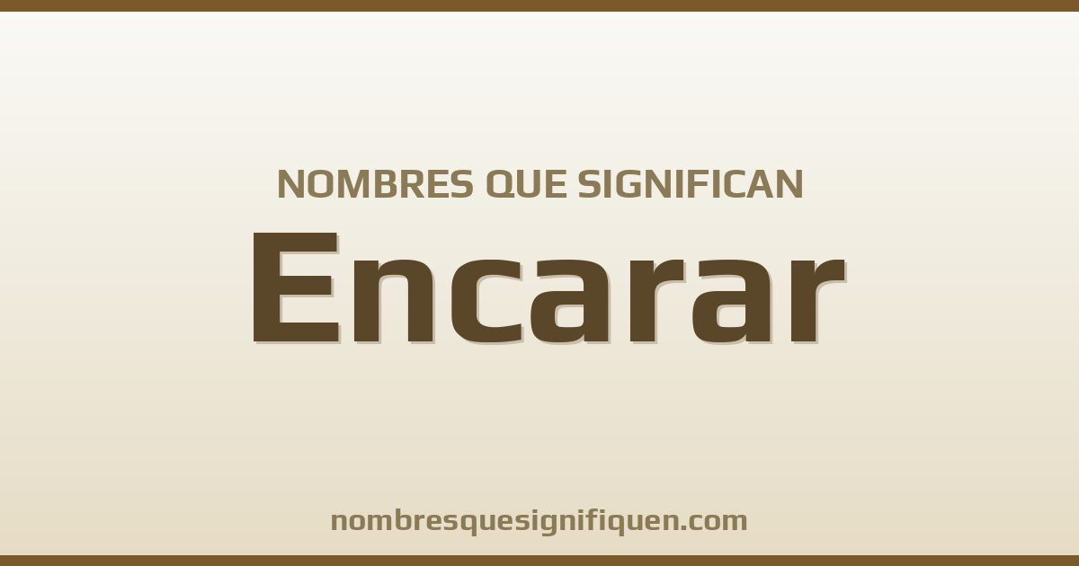 Nombres que significan encarar