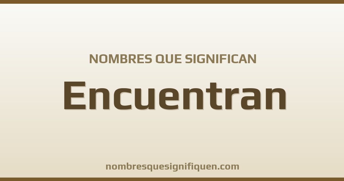 Nombres que significan encuentran